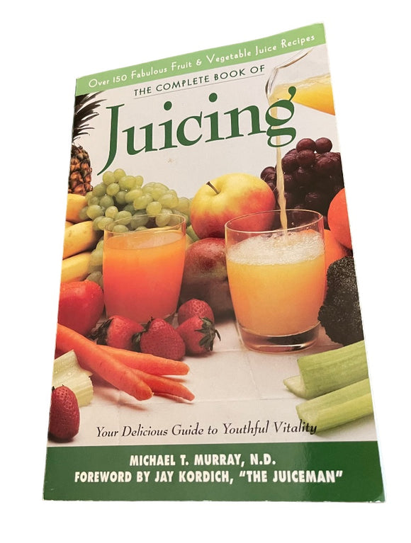 Complete Book of Juicing: Your Delicious Guide to Youthful Vitality